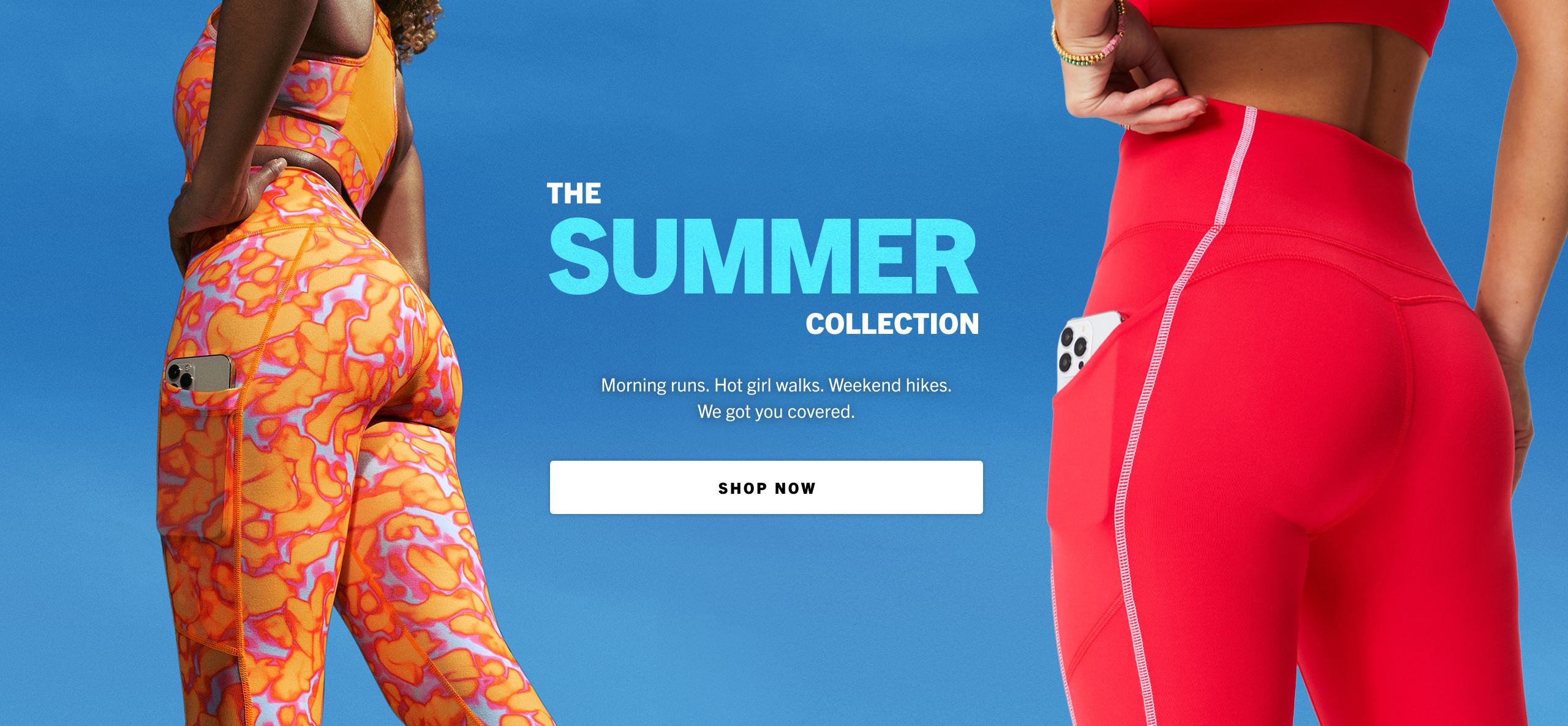 The summer collection: morning runs, hot girl walks, weekend hikes...we got you covered. Take the quiz to shop.