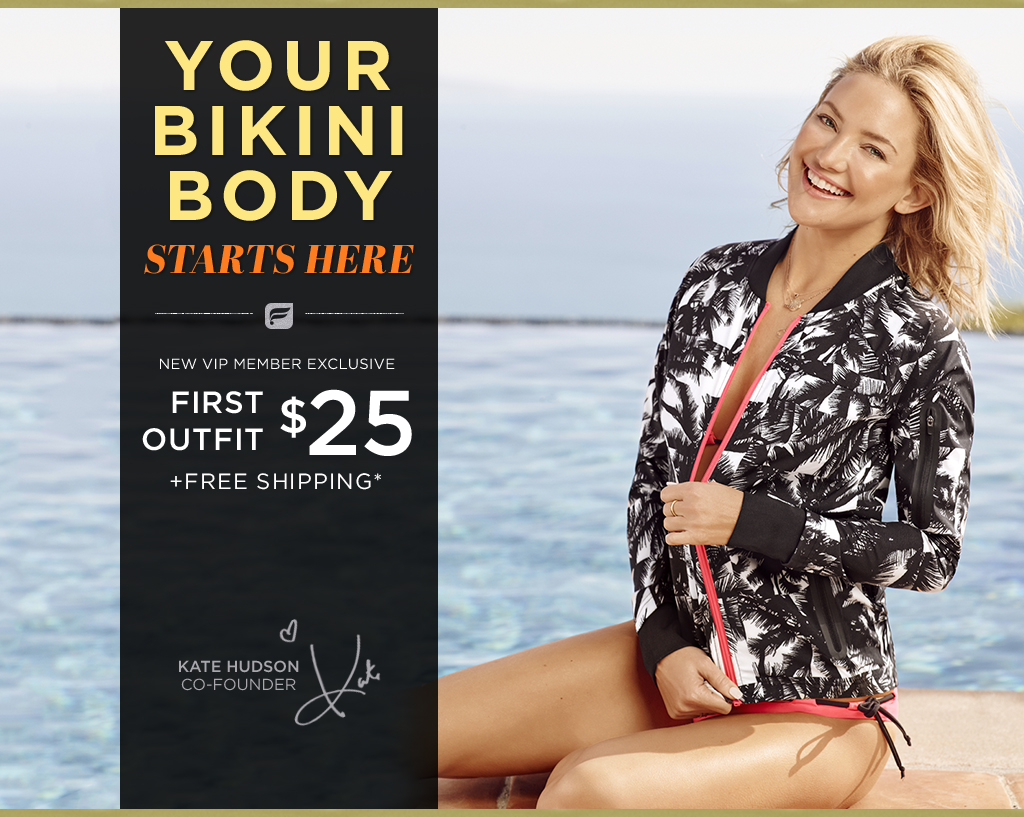 Kate Hudson invites you to try her new athletic wear outfits. Your first outfit for only $25!