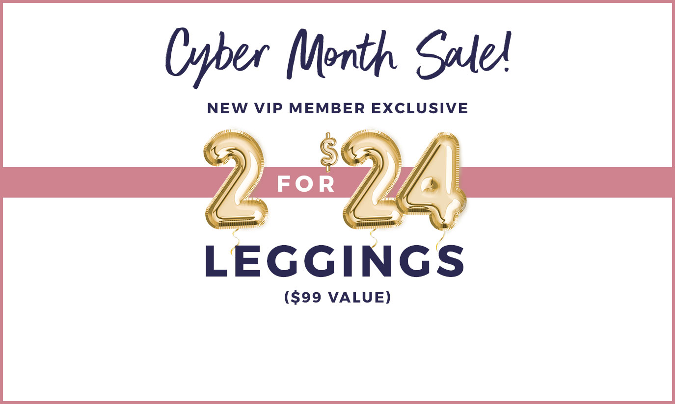 Cyber Month Sale | 2 Leggings for $24