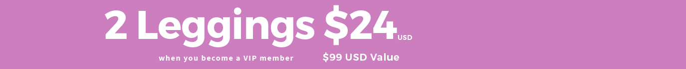 2 Leggings for $24 When You Become A VIP Member