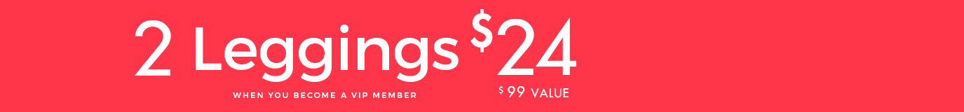 2 Leggings for $24 When You Become A VIP Member