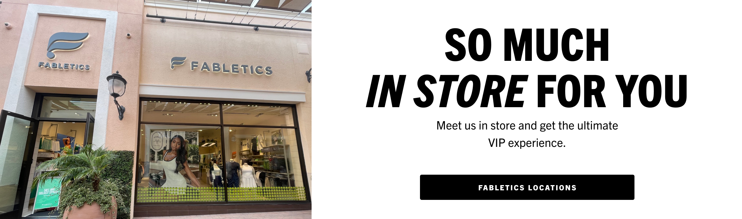 So much in store for you. Click to find the nearest Fabletics store.
