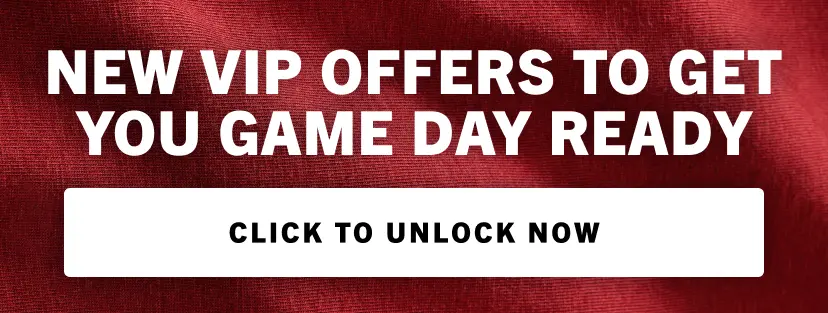 New VIP Offers to get you game day ready. Click to unlock now.