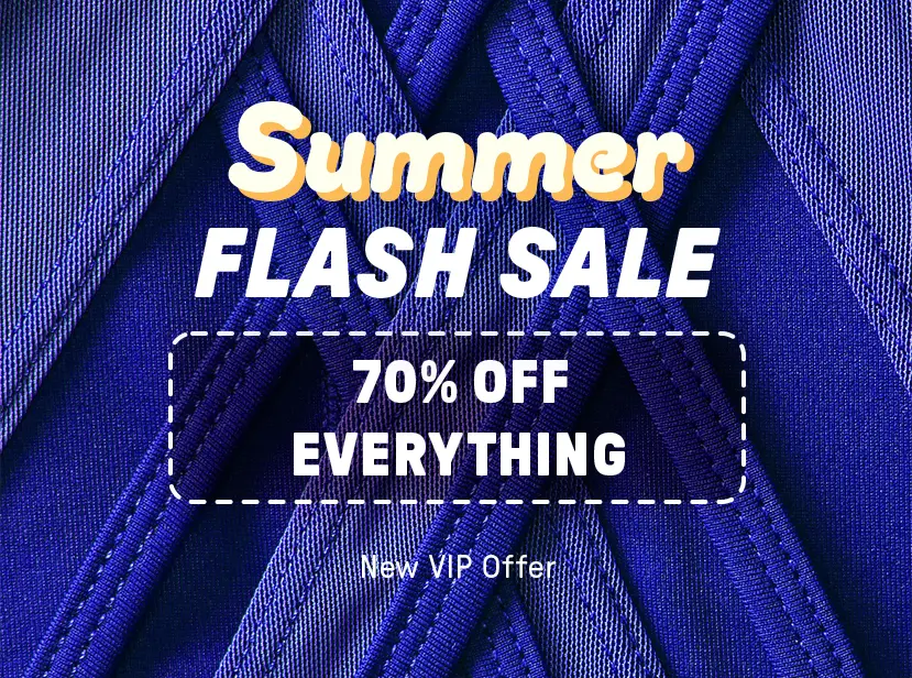 Summer Flash Sale! 70% off everything when you sign up as a new VIP member.