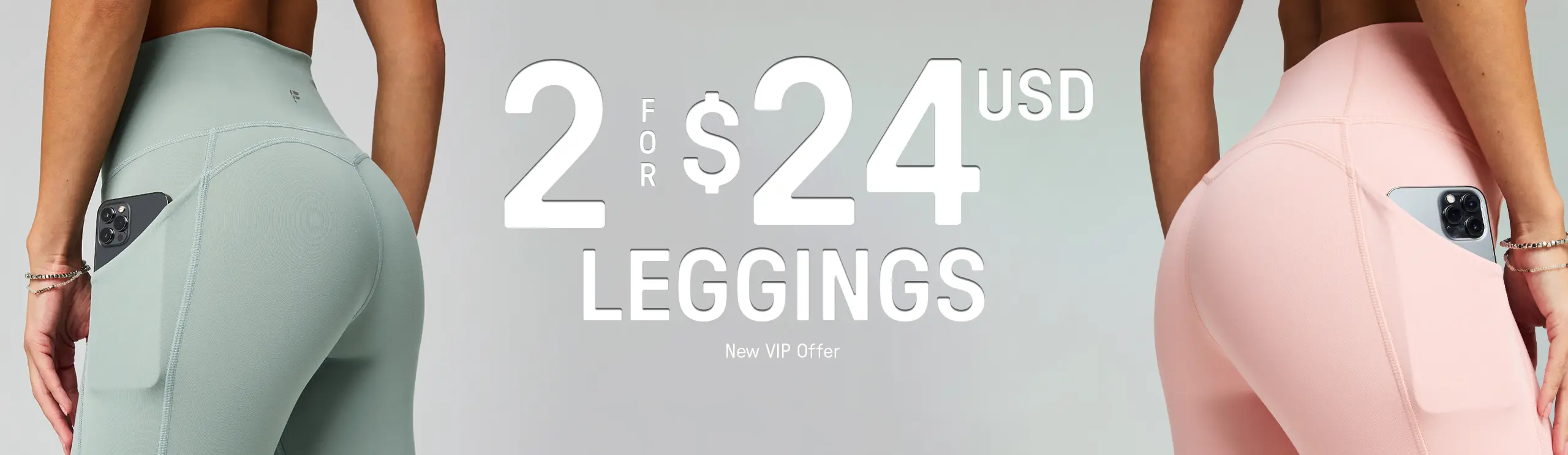 Get 2 for $24 USD leggings when you sign up to become a new VIP member.