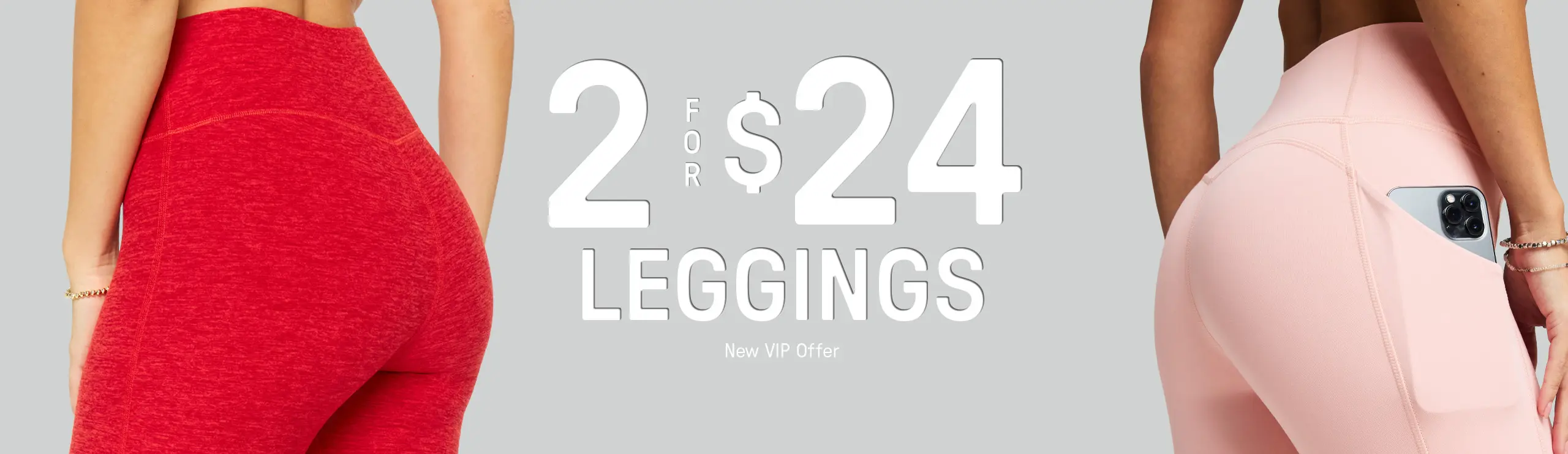 Get 2 for $24 leggings when you sign up to become a new VIP member.