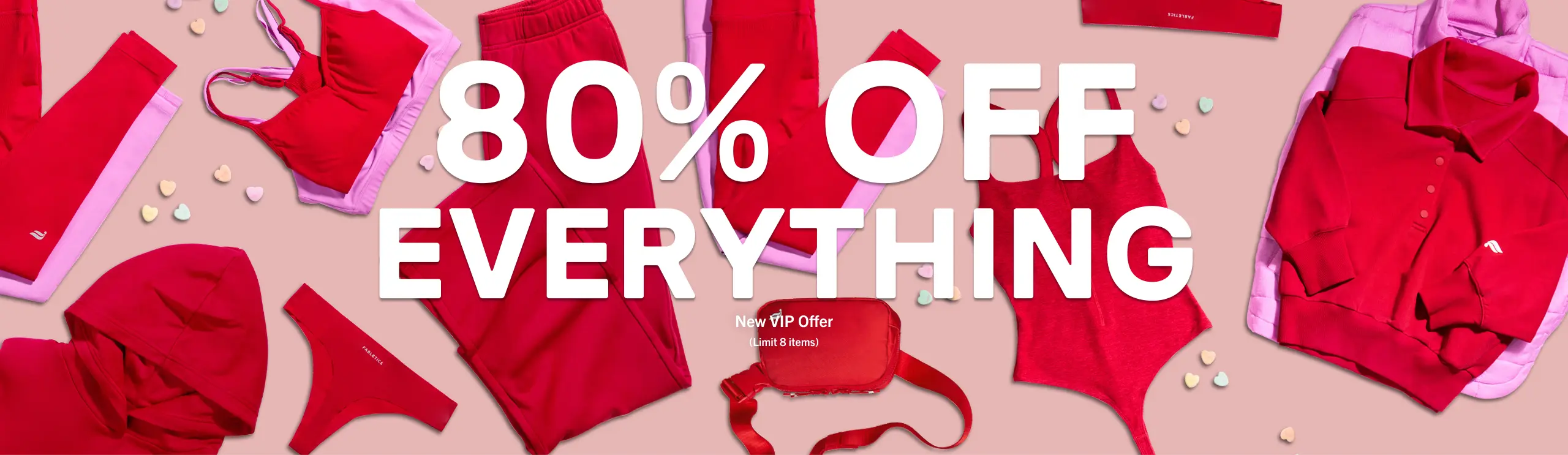 80% Off Everything. New VIP Offer (Limit 8 items).