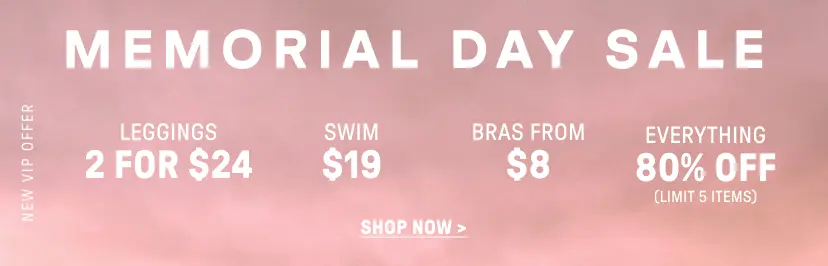New VIP Offer. 2 for $24 USD Leggings. $12 USD Swim. Bras from $8 USD. 80% Off Everything (Limit 5 items).