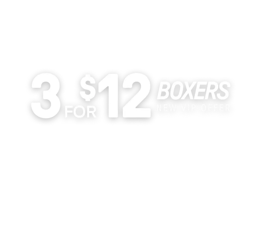 3 for $12 Boxers. New VIP Offer.
