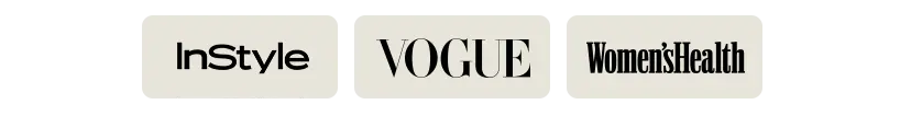 As seen in InStyle, Voguue and Women's Health